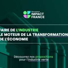 Tribune Mouvement Impacte France : Faisons de l’industrie le moteur de la transformation de l’économie